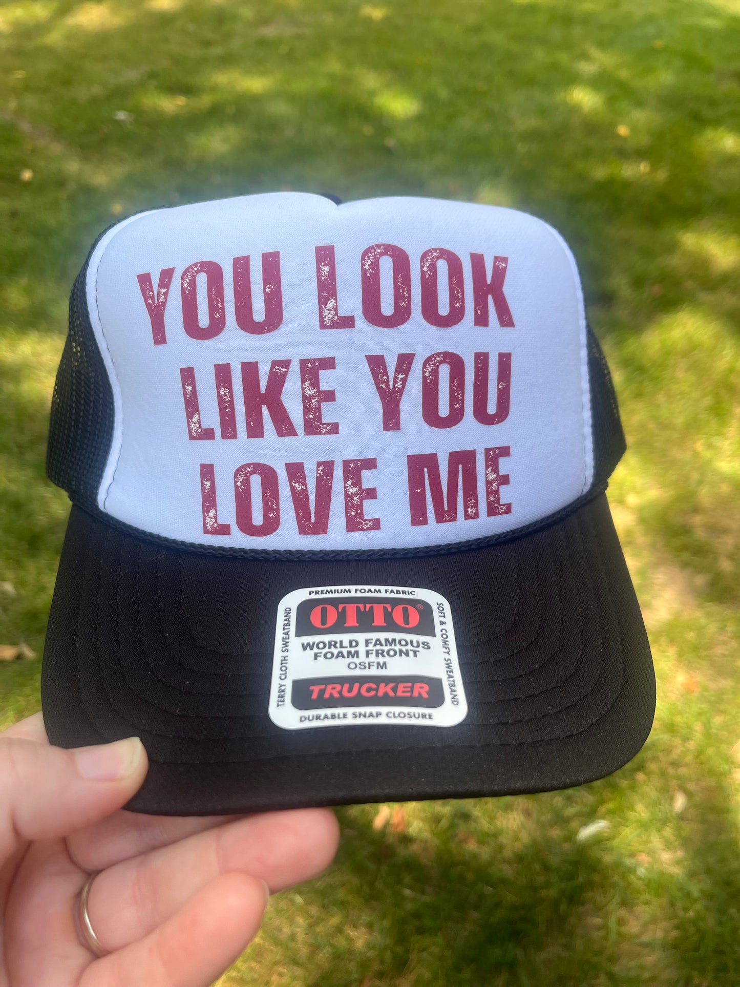 You Look Like You Love Me Trucker Hat