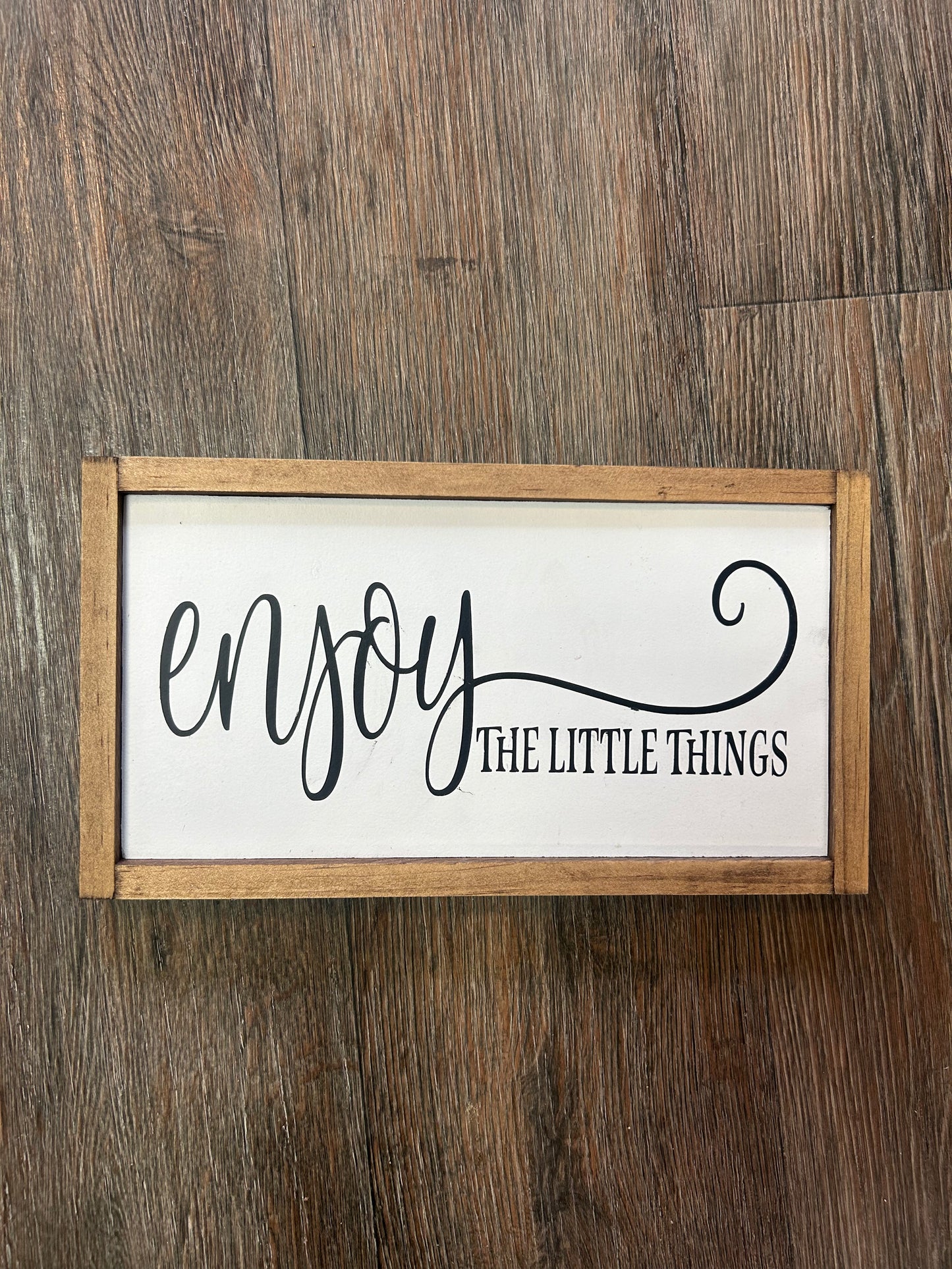 Enjoy The Little Things Sign